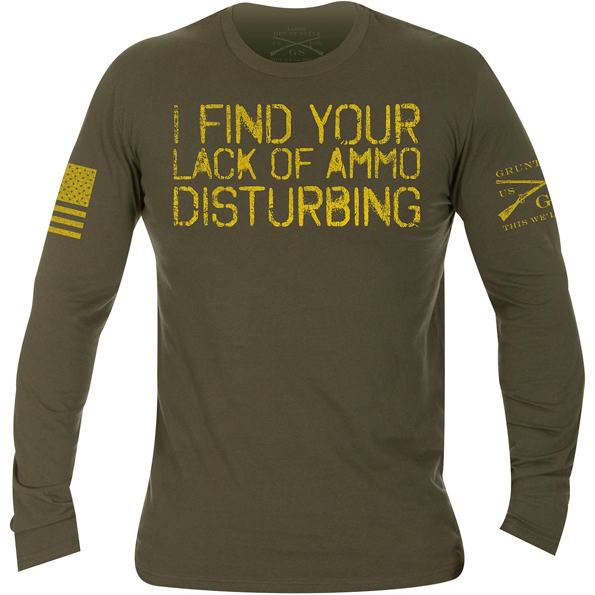 Grunt Style Lack Of Ammo Long Sleeve T-Shirt - Military Green - Forza Sports