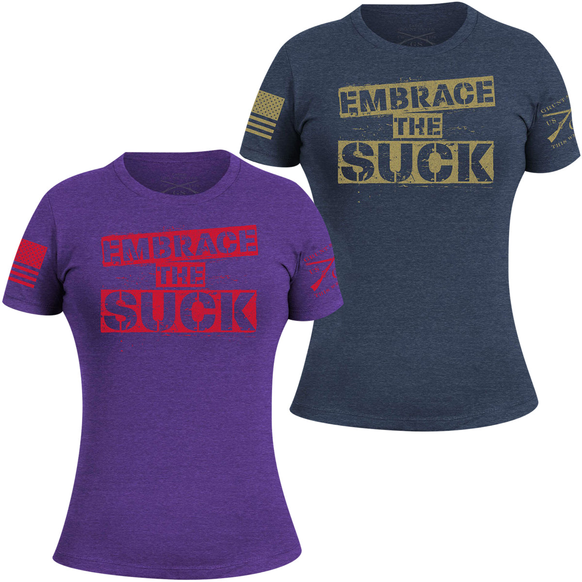 Grunt Style Women's Embrace the Suck T-Shirt Grunt Style