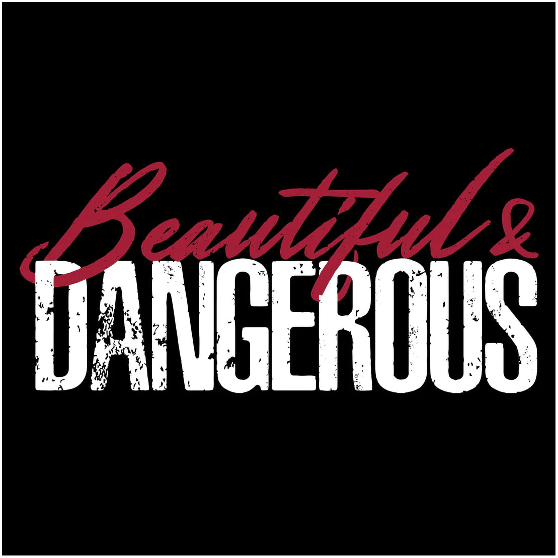 Grunt Style Women's Beautiful & Dangerous T-Shirt - Black Grunt Style